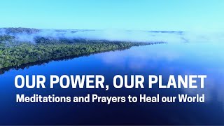 Our Power, Our Planet - a 12 Hour Meditation & Prayer Event