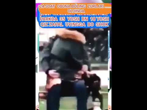 Parkda 35 Yosh Saddi bn 18 Yosh Zarri Zapal Videosi Tarqaldi Tez Tarqating Ota Onasi Kursin