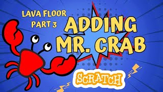 🦀 Adding Mr. Crab - Lava Floor Part 3 in Scratch 🔥