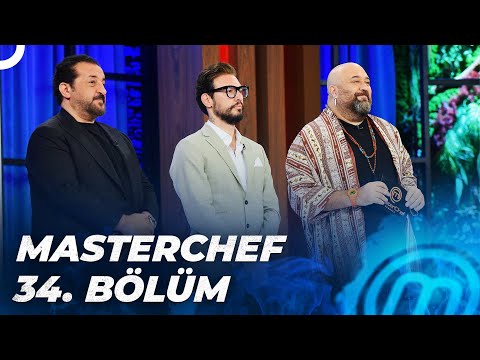 MASTERCHEF TÜRKİYE 34. BÖLÜM