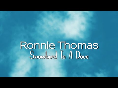 Ronnie Thomas - Snowbird To A Dove