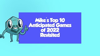 Mike's Top Anticipated Games of 2022 Revisited