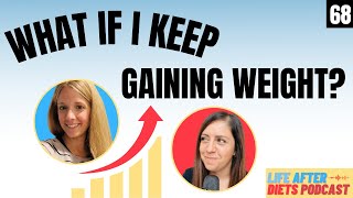 Life After Diets - What If I Just Keep Gaining Weight?