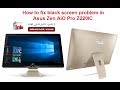 How to fix black screen problem in Asus Zen AiO Pro Z220IC اصلاح مشكل الشاشة السوداء
