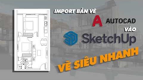 Xuất file Autocad sang Sketchup vẽ siêu nhanh | How to export Autocad to Sketchup model