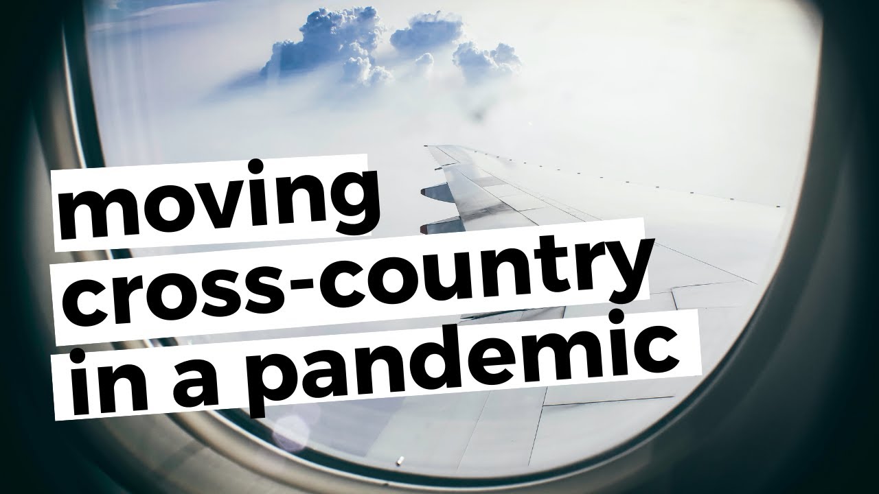 Moving Cross country During A Pandemic YouTube