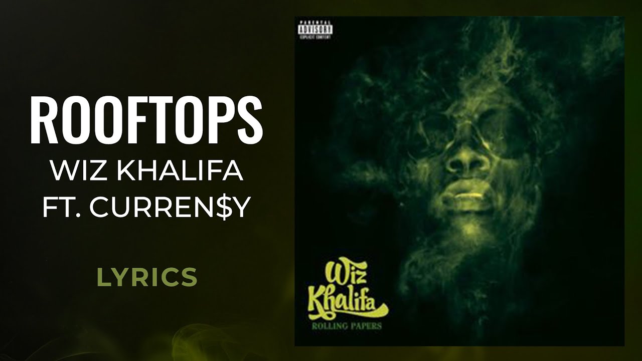 Wiz Khalifa - Rooftops ft. Curren$y (LYRICS)