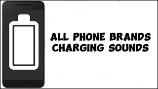 All Phone Brands Charging Sounds