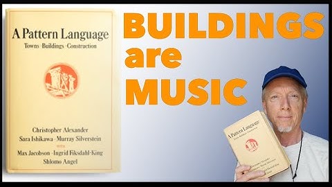 A Pattern Language | Architecture and Music are related | remembering Christopher Alexander