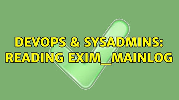 DevOps & SysAdmins: Reading exim_mainlog (2 Solutions!!)