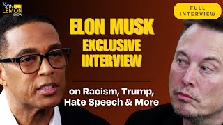 Elon Musk On Racism Bailing Out Trump Hate Speech And More - The Don Lemon Show Full Interview