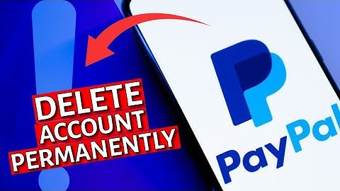 How to Delete Paypal Account Permanently 2025?