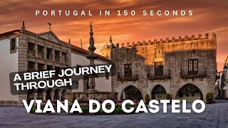Portugal in 150 Seconds: Viana do Castelo