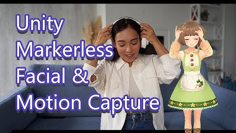 Markerless Facial & Motion Capture in Unity