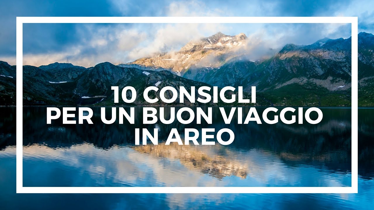 10 trucchetti per un buon viaggio un aereo youtube buon viaggio