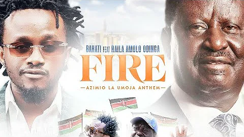 BAHATI Feat. HON. RAILA AMOLO ODINGA - FIRE (Official Music Video)