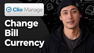How to Change the Currency on a Bill in Clio Manage [2026 Easy Tutorial]