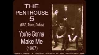 The Penthouse 5 - You're Gonna Make Me (1967)