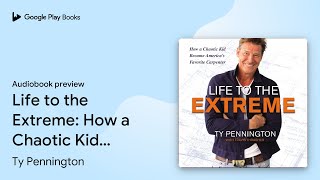 Life to the Extreme: How a Chaotic Kid Became… by Ty Pennington · Audiobook preview
