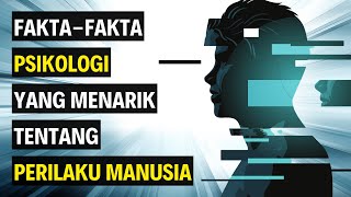 10 Fakta Psikologi Tentang Perilaku Manusia