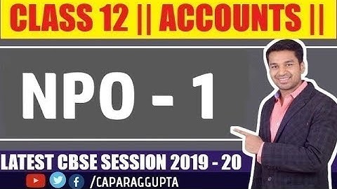 Class 12 : ACCOUNTS (Session 2019 - 20) - NPO | Part - 1