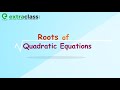 Roots Quadratic Equations | Extraclass