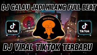 DJ GALAU JADI HILANG FULL BEAT X TIPAT TIPAT VIRAL TIKTOK TERBARU 2021