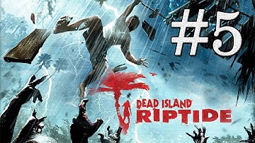 Dead Island: Riptide Gameplay Walkthrough Part 5 - New Beginnings - Chapter 2