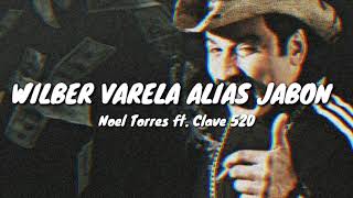 Video thumbnail of "Alias Jabon o Wilber Varela - Noel Torres ft. Clave 520"