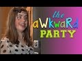 The Awkward Party