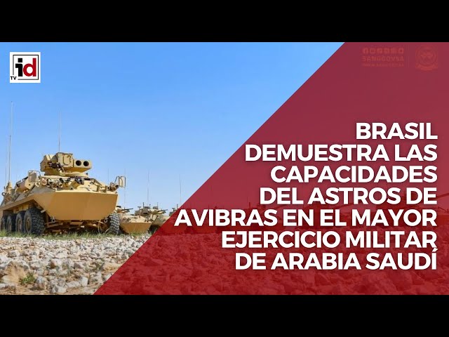 Brasil demuestra las capacidades del Astros de Avibras en el mayor ejercicio militar de Arabia Saudí