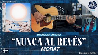 "NUNCA AL REVÉS" - Morat | Tutorial en Guitarra | Acordes, TABS y Letra (PDF Gratis) |  @MoratOficial