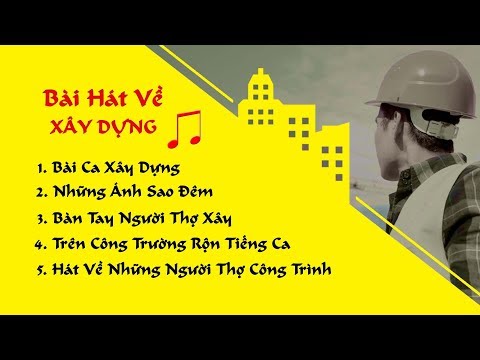 Video Bài Hát Hay Về Xây Dựng - youtube