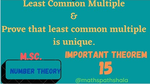 How do i find the least common multiple? || Prove that the least common multiple is unique.