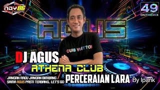 DJ AGUS SINGLE SONG PERCERAIAN LARA by Ipank REMIXER MUCHAY ON THE MIX