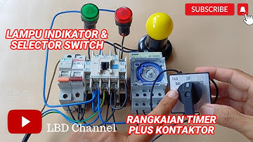 Cara Pasang Timer Theben Ke Kontaktor Dengan Selector Switch Dan Lampu Indikator