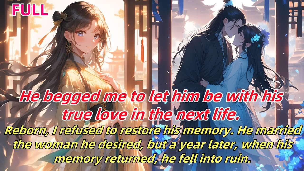 📕Reborn, I no longer restored his memory; he married his love, then broke down upon regaining it.
