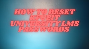 How to Reset Kfueit University Lms Passwords by Rehamni Tech