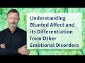 Understanding blunted affect and its differentiation from other emotional disorders