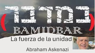 Abraham Askenazi - Bamidbar, la fuerza de la unidad