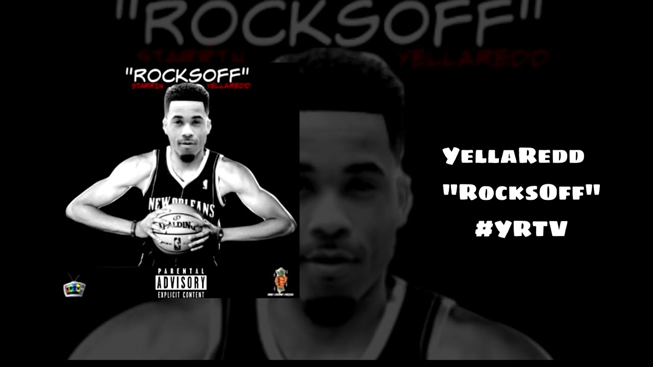 "RocksOff" | YellaRedd | 