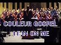 Couleur gospel  lean on me  concert des 25 ans