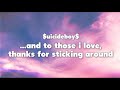 $uicideboy$ - and to those i love before thanks for sticking around (Lyrics)