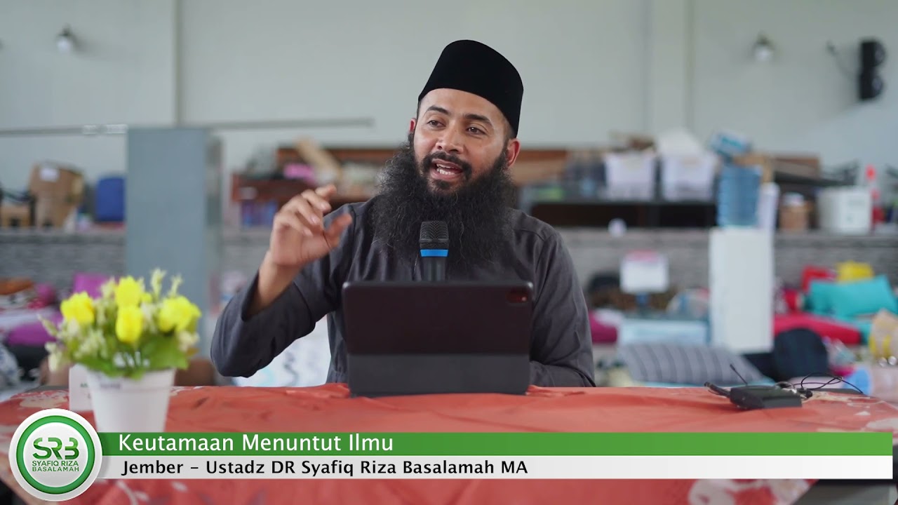 Keutamaan Menuntut Ilmu -Ustadz DR Syafiq Riza Basalamah MA