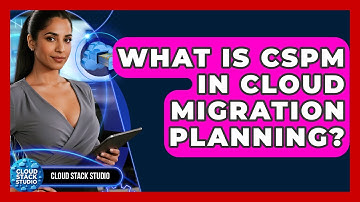 What Is CSPM In Cloud Migration Planning? - Cloud Stack Studio