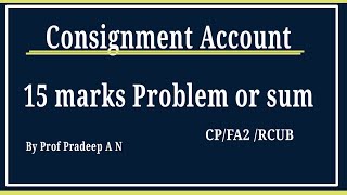 V8/Consignment Account 15 marks Problem or sum/ Bcom2sem /RCUB /CP Profile