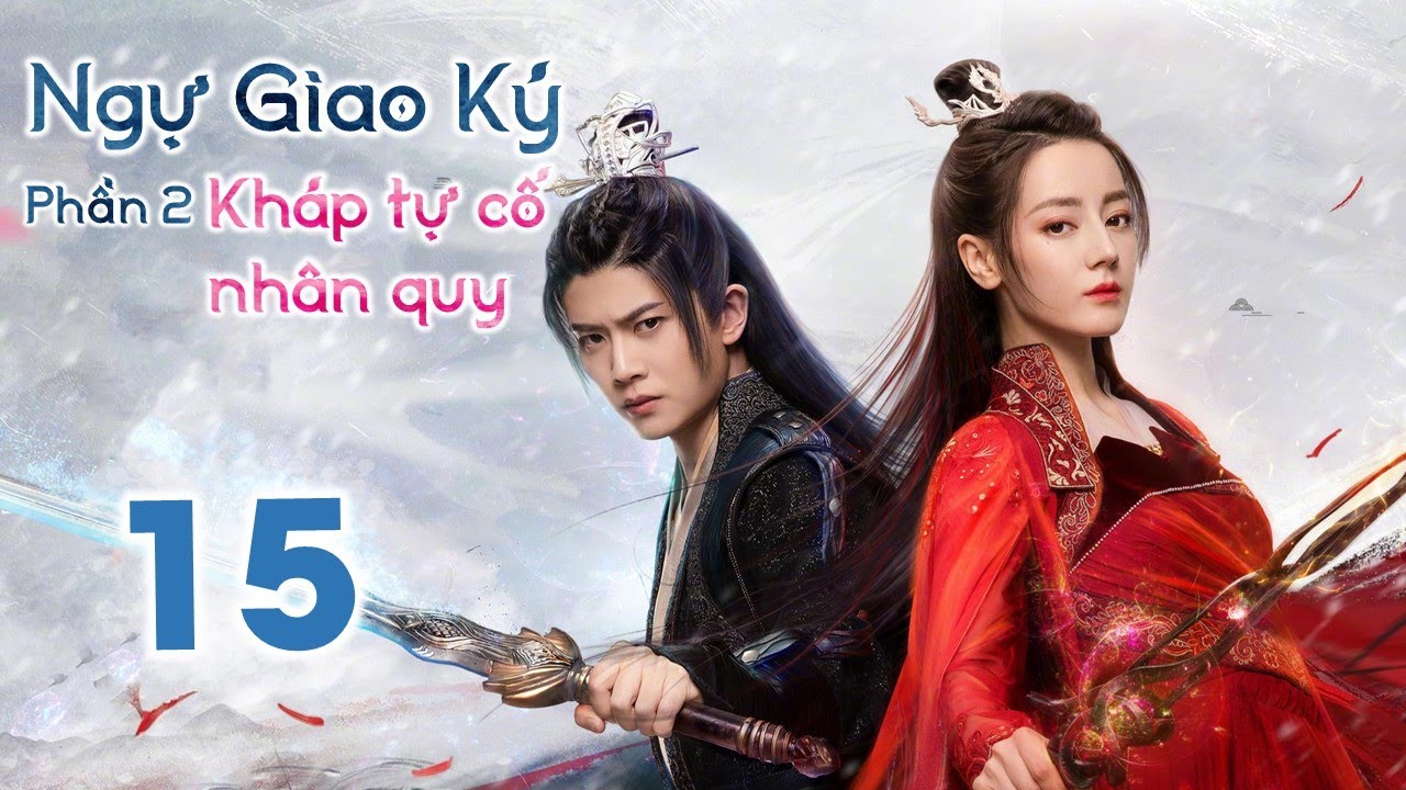 NGỰ GIAO KÝ: KHÁP TỰ CỐ NHÂN QUY - Tập 15 | Phim Tiên... - youtube