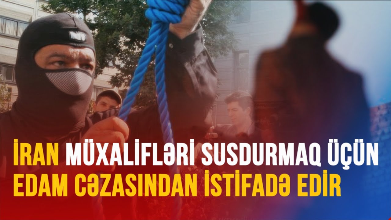 İran müxalifləri susdurmaq üçün edam cəzasından istifadə edir - BMT ...