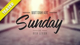 Muttonheads - Sunday (feat. Vita Levina) [TEASER]