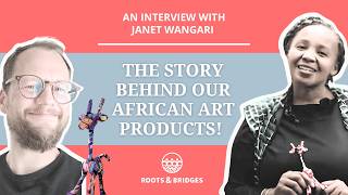 A story of resilience - African Art to feed the family | ROOTS & BRIDGES Interview with Janet